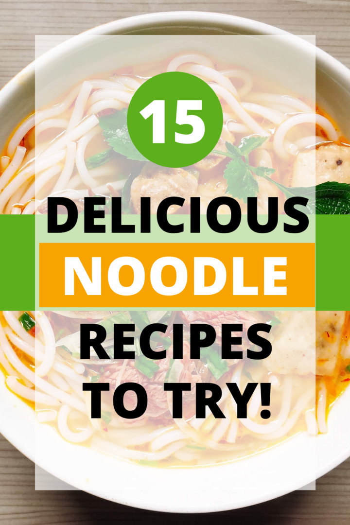 Pin showing the title 15 Delicious Noodle Recipes to Try!