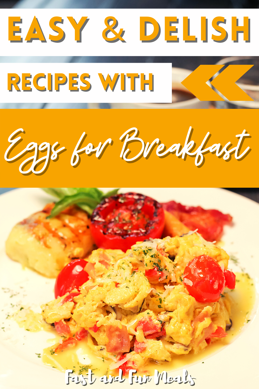 Pin showing the title Easy and Delish Recipes with Eggs for Breakfast
