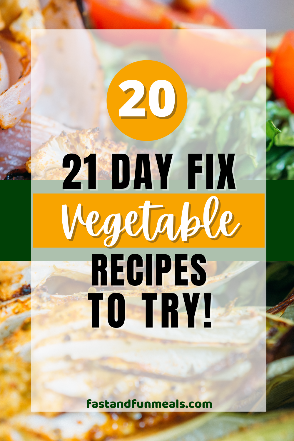 Pin showing the title 21 Day Fix Vegetable Recipes To Try!