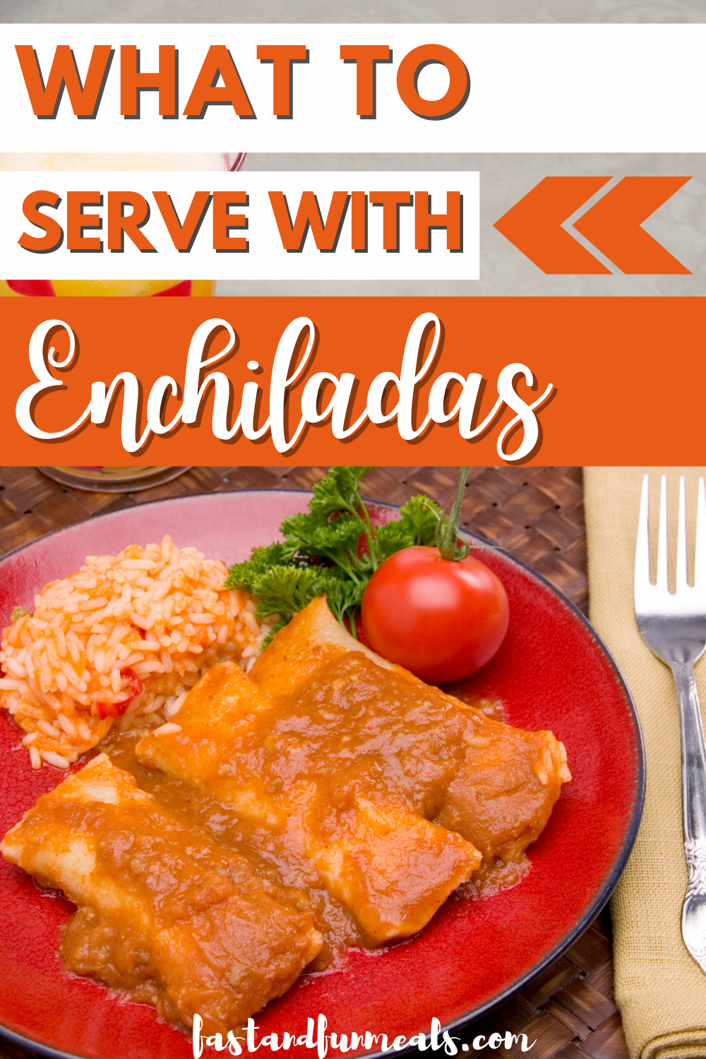 Pin showing the title What to Serve with Enchiladas